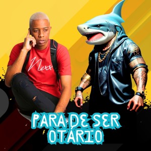 ดาวน์โหลดและฟังเพลง PARA DE SER OTÁRIO (Explicit) พร้อมเนื้อเพลงจาก Mc Didô
