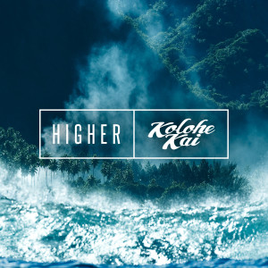 ดาวน์โหลดและฟังเพลง Higher พร้อมเนื้อเพลงจาก Kolohe Kai