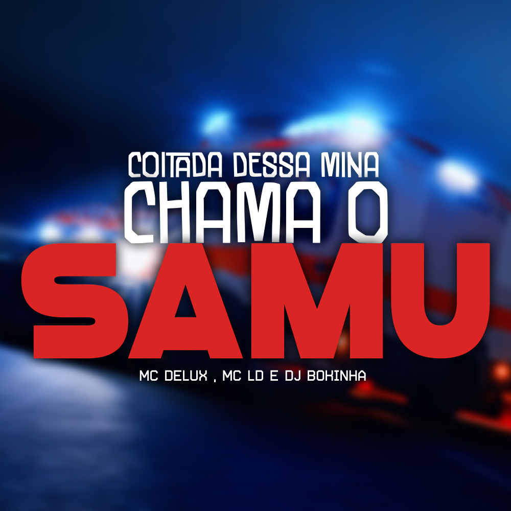 Coitada Dessa Mina, Chama o Samu (Explicit)