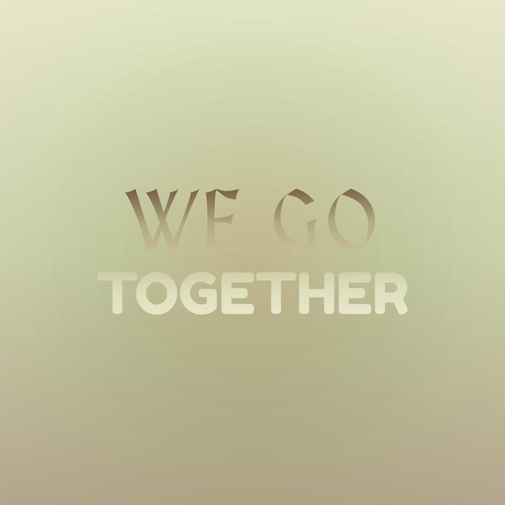 We go together