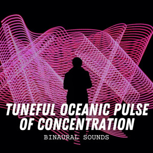 Binaural Sounds: Tuneful Oceanic Pulse of Concentration dari Ocean Makers