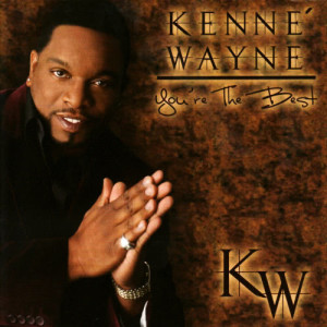 收聽Kenne' Wayne的You're the Best歌詞歌曲