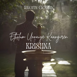 Album Ethilum Unnaiye Kaangiren Krishna oleh Ranjith Govind