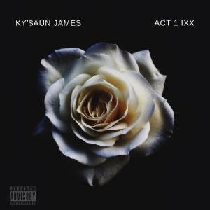 ดาวน์โหลดและฟังเพลง IXX (Explicit) พร้อมเนื้อเพลงจาก Ky'$aun James