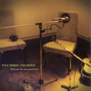 Pale Horse and Rider的專輯These Are the New Good Times