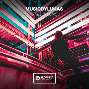 ดาวน์โหลดและฟังเพลง Still In Love พร้อมเนื้อเพลงจาก musicbyLUKAS