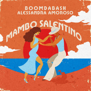 收聽Boomdabash的Mambo Salentino歌詞歌曲