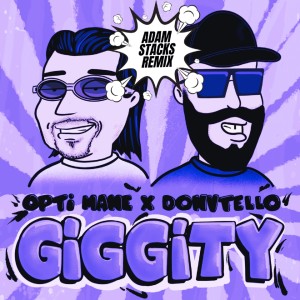 Listen to Giggity (Adam Stacks Remix) song with lyrics from Opti Mane