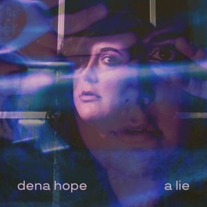 Listen to A Lie song with lyrics from Dena Hope