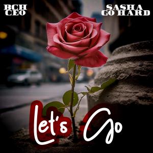 Black City Hustla CEO的專輯Let's GO (feat. Sasha Go Hard)