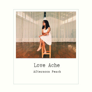 Listen to Love Ache song with lyrics from Afternoon Peach