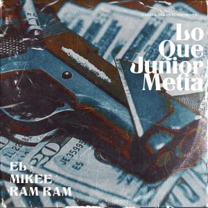 收聽EL MIKEE RAM RAM的LO QUE JUNIOR METIA (Explicit)歌詞歌曲