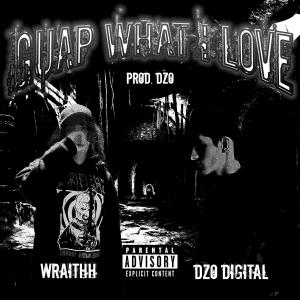 收聽wraithh的GUAP WHAT I LOVE (feat. DZO DIGITAL) (Explicit)歌詞歌曲