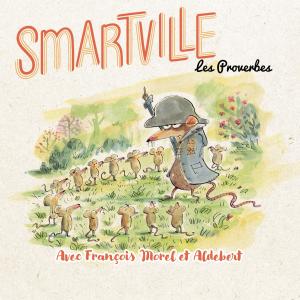 Smartville的專輯Les proverbes