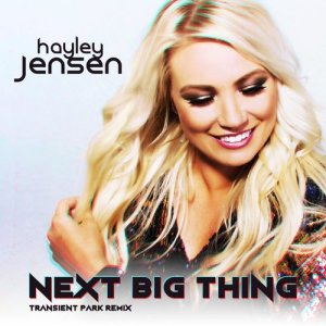 Album Next Big Thing (Transient Park Remix) from Hayley Jensen