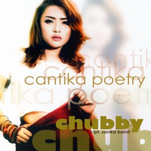 收听Cantika Poetry的Chubby歌词歌曲