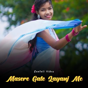 Listen to Masere Gate Layanj Me song with lyrics from Ramchandra Soren