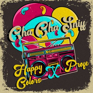 ดาวน์โหลดและฟังเพลง Cha Cha Sniff (Explicit) พร้อมเนื้อเพลงจาก Happy Colors