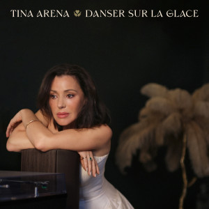 Tina Arena的專輯Danser sur la glace