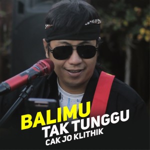 Listen to Balimu Tak Tunggu song with lyrics from Jo Klithik