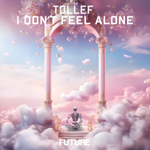 Dengarkan lagu I Don't Feel Alone nyanyian TOLLEF dengan lirik
