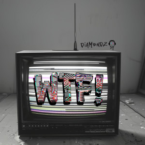 Album WTF! (Explicit) from Diamondz