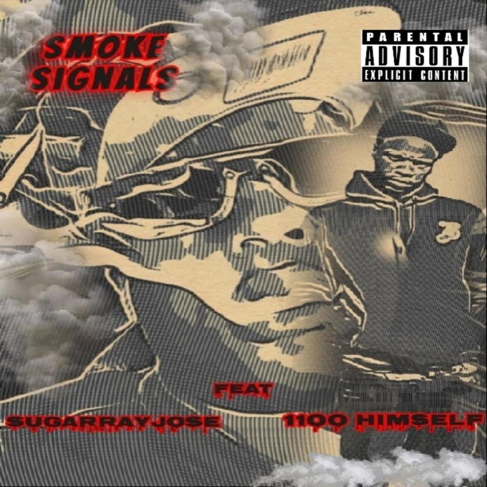 Smoke Signals(Sugarrayjose & 1100 himself)(feat. 1100 himself) (Explicit)
