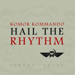 อัลบัม Hail the Rhythm - EP ศิลปิน Komor Kommando