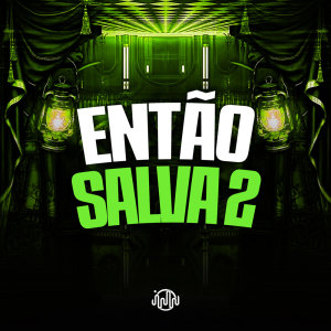 Então Salva 2 (Explicit) dari Dj Kadu