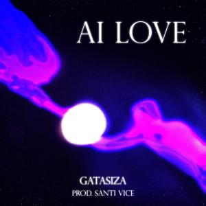 收聽Gata Siza的AI LOVE (Prod.Santi Vice)歌詞歌曲
