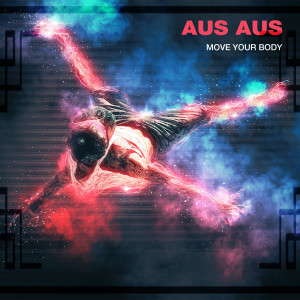 ดาวน์โหลดและฟังเพลง Move Your Body (Garage Mix) พร้อมเนื้อเพลงจาก Aus Aus