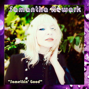 Dengarkan Somethin' good (Power Mix) lagu dari Samantha Newark dengan lirik