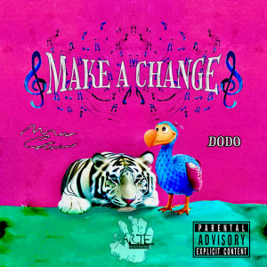 Listen to Make A Change (Explicit) song with lyrics from Dodo