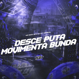 Listen to DESCE PUTA MOVIMENTA BUNDA (Explicit) song with lyrics from MC Rafa 22