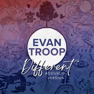 ดาวน์โหลดและฟังเพลง Different (Acoustic Version) พร้อมเนื้อเพลงจาก Evan Troop