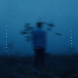 Listen to Slow Down song with lyrics from Hinshi