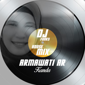 Listen to Kanda (Dj Funky House Mix) song with lyrics from Armawati Ar
