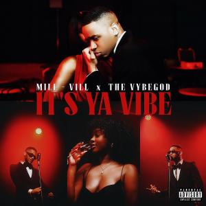 Mill-Vill的專輯It's Ya Vibe (feat. The VybeGod) (Explicit)