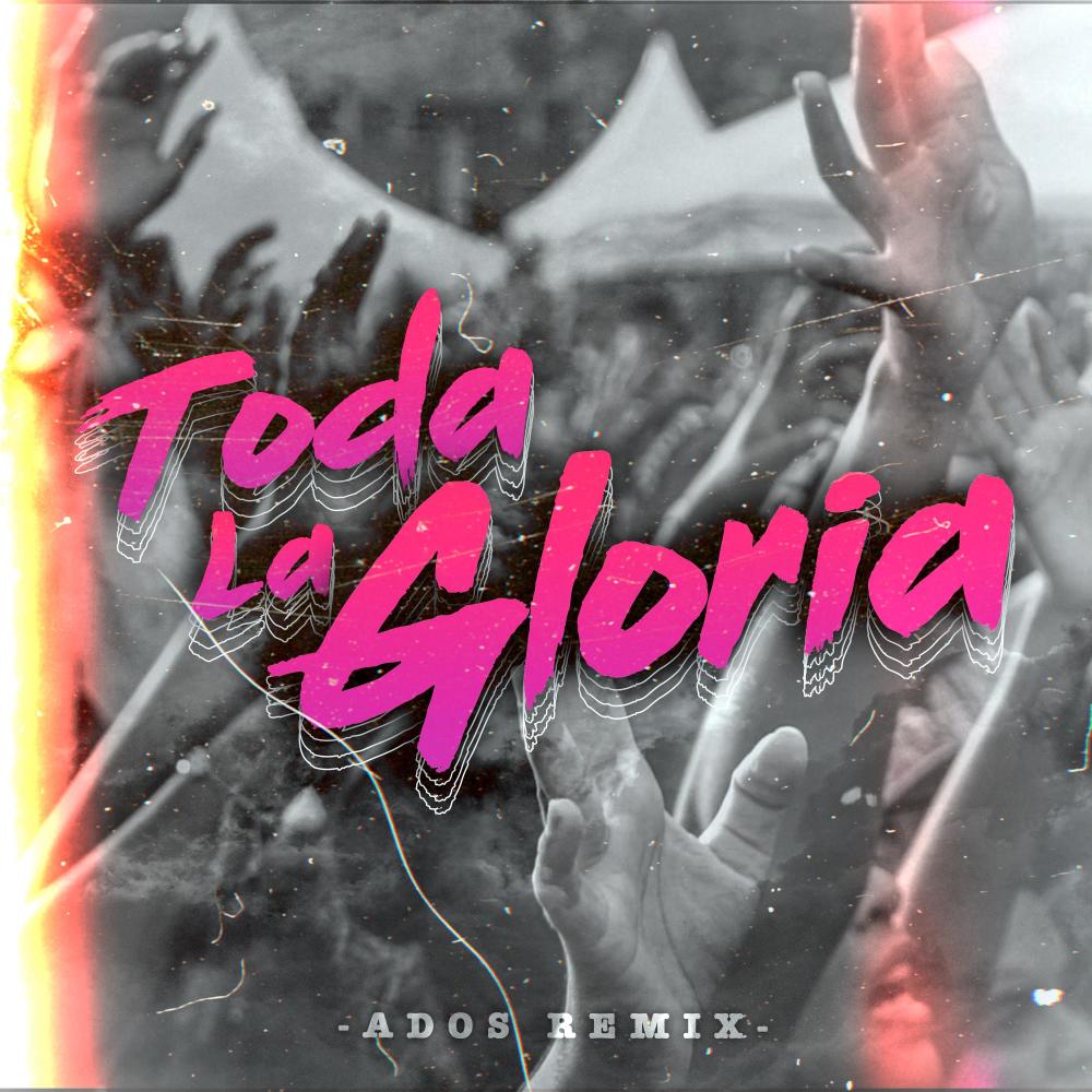 Toda la Gloria (feat. Ka2sh, Artury pepper & Ritzy escobar) (DJ Ados music Remix)