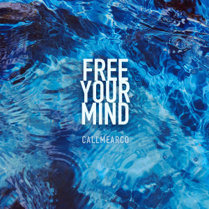 Callmearco的专辑Free Your Mind