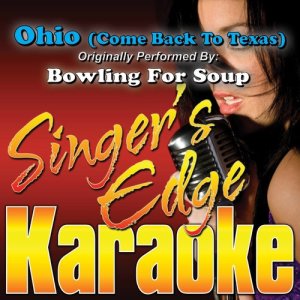 收聽Singer's Edge Karaoke的Ohio (Come Back to Texas) [Originally Performed by Bowling for Soup] [Karaoke] (Karaoke)歌詞歌曲