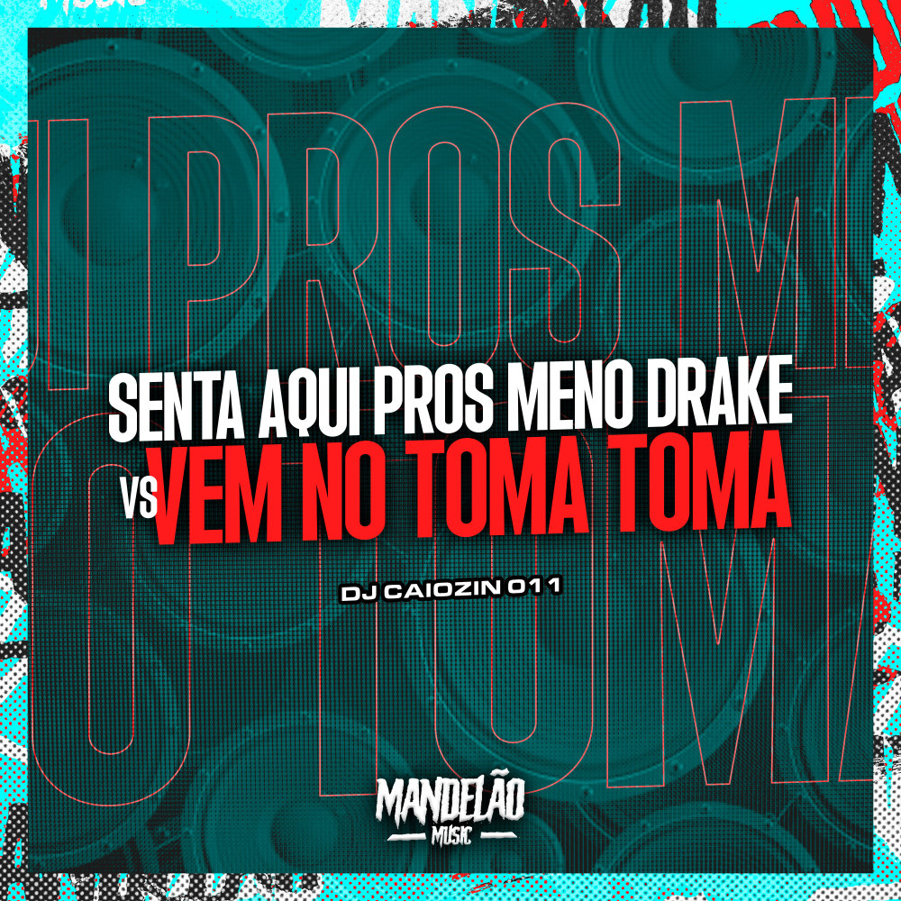 Senta Aqui Pros Meno Drake X Vem no Toma Toma (Explicit)