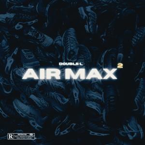 Album AIR MAX II (Explicit) from Double L