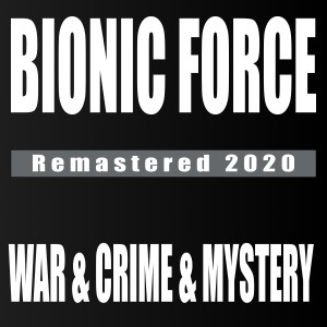 Bionic Force的專輯War and Crime and Mystery (Remastered 2020)