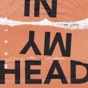 ดาวน์โหลดและฟังเพลง In My Head พร้อมเนื้อเพลงจาก MAALA