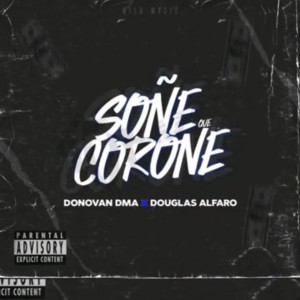 Listen to Soñé Que Coroné (feat. Douglas Alfaro & Donovan DMA) song with lyrics from Jeka