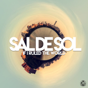 ดาวน์โหลดและฟังเพลง If I Ruled the World (Extended Mix) พร้อมเนื้อเพลงจาก Sal De Sol