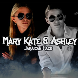 Listen to Mary Kate & Ashley (Explicit) song with lyrics from Jamaican Haze