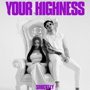 Album Your Highness (Explicit) oleh SHOCKLEY & FIELDS