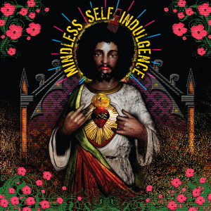 收听Mindless Self Indulgence的You'll Rebel To Anything (Explicit)歌词歌曲